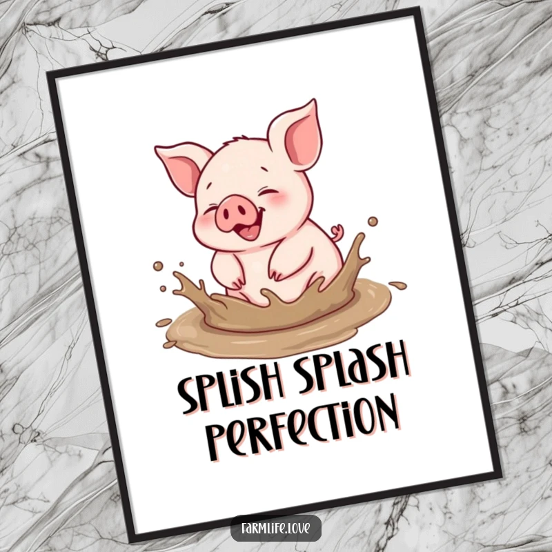 Funny poster: An ecstatic piglet gleefully splashes and rolls in a muddy puddle, capturing the essence of pure, messy joy.