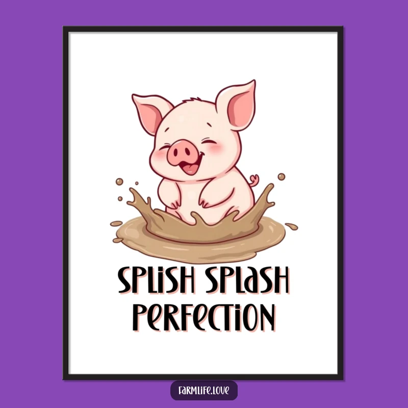 Funny Piglet Mud Splash Poster: Humorous Barnyard Art Print Gift