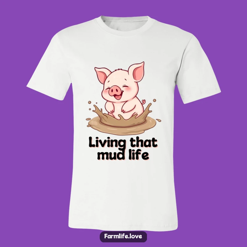 Funny Piglet Mud Splash T-Shirt: Hilarious Barnyard Animal Tee Gift
